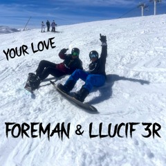 FOREMAN & LLUCIF3R - Your Love (Bootleg) FREE D/L