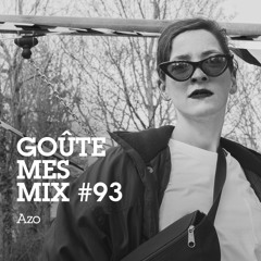 Goûte Mes Mix #93 : Azo