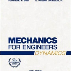 [Read] EPUB 💚 Mechanics for Engineers, Dynamics by  Ferdinand Beer,E. Johnston,Ralph