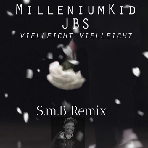 Milleniumkid feat JBS - Vielleicht Vielleicht - S.m.B Remix Masterfile 16bit 44k Extended Version .m