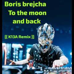 Boris Brejcha - To The Moon And Back (K13A Remix) 125 bpm