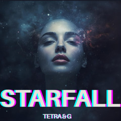 Tetra & G - Starfall (2025 Remix)