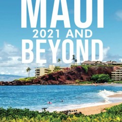 Download Maui 2021 and Beyond: Your Simple Guide to Enjoying Your Maui