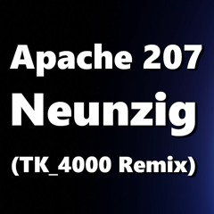 Apache 207 - Neunzig (TK_4000 Remix)