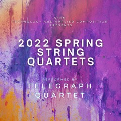 2022 Spring String Quartets feat. Telegraph Quartet