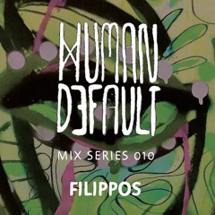 Human By Default Mix 010 - Filippos