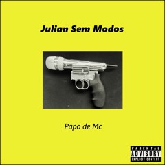 Julian Sem Modos-Papo de Mc