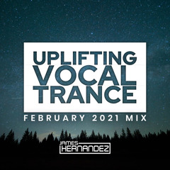 February 2021 Mix -  Uplifting Vocal Trance