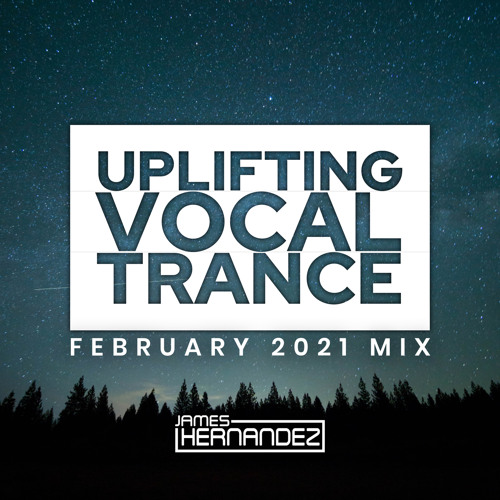 February 2021 Mix -  Uplifting Vocal Trance