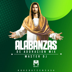 Alabanzas De Adoracion Mix - Master Dj