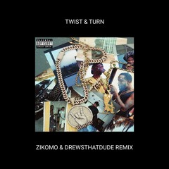Twist & Turn (Zikomo & DrewsThatDude Remix)