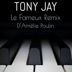 Le Fameux Remix D'Amelie Poulin  - Tony JAY
