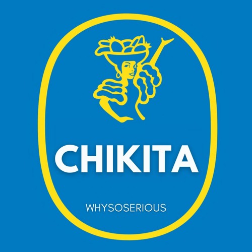 WHYSOSERIOUS - Chikita