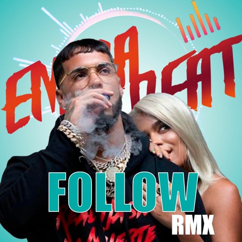 Stream FOLLOW REMIX ✘ KAROL G ✘ ANUEL AA ✘ EMMABEAT by EMMABEAT | Listen  online for free on SoundCloud