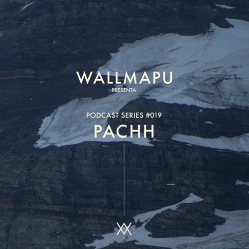 WallMapu podcast series #19 - Pachh