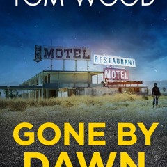 [epub Download] Gone By Dawn BY : Tom Wood