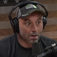 We're Coming For You Joe Rogan