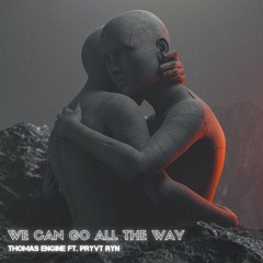 Thomas Engine Ft. PRYVT RYN - We Can Go All The Way