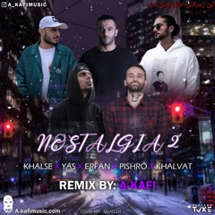 Pishro x Yas x Erfan x Khalse x Khalvat - Nostalgia2 Remix By A-Kafi @A_KAFIMUSIC