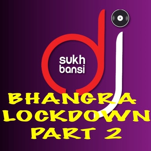 BHANGRA 'LOCKDOWN' PART 2 - DJ SUKH BANSI