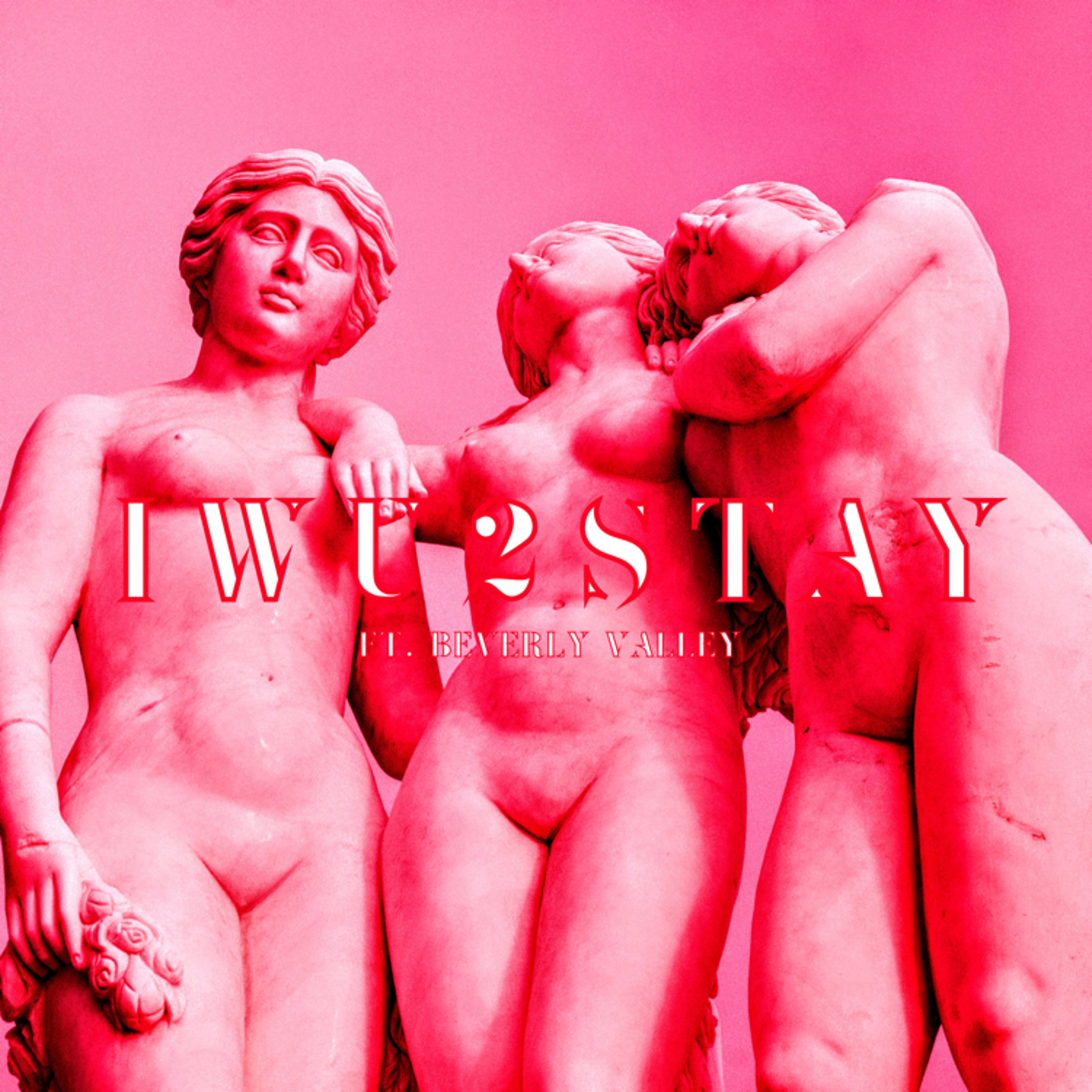 IWU2Stay ft. Beverly Valley (Prod. Lino)