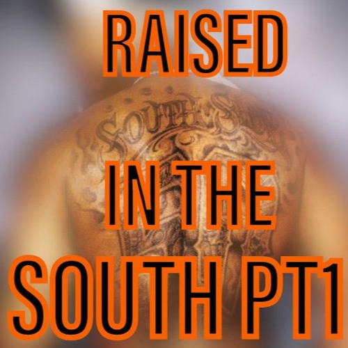 RAISED IN THE SOUTH PT1 - PROD K21