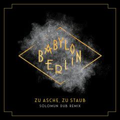 Zu Asche, Zu Staub (Psycho Nikoros) (Solomun Dub Remix; Music from the Original TV Series Babylon Berlin)