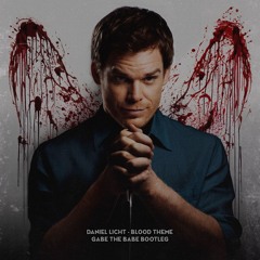 Daniel Licht - Blood Theme (Gabe the Babe Bootleg) [DEXTER KILL SCENES]