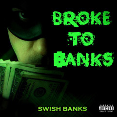 Broke To Banks