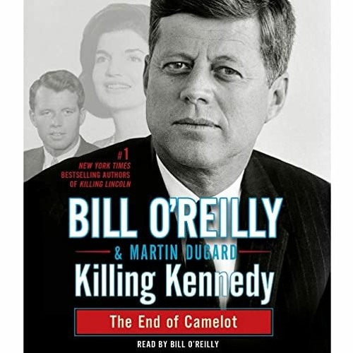 [ACCESS] [EPUB KINDLE PDF EBOOK] Killing Kennedy: The End of Camelot by  Bill O'Reilly,Martin Dugard