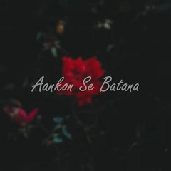 Aankhon Se Batana - Dikshant (cover) by Koushik