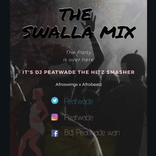 Stream Dj Peatwade-The Swalla Mix .mp3 by Peat Wade | Listen online for  free on SoundCloud