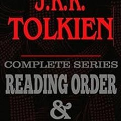 READ [EPUB KINDLE PDF EBOOK] J.R.R. Tolkien: Complete Series Reading Order & Checklist (Great Author