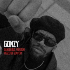 Gonzy - Dangerous Freedom, Peaceful Slavery