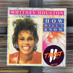 Whitney Houston - How Will I Know (2 TRUST Refix) **FILTERED DUE COPYRIGHT**