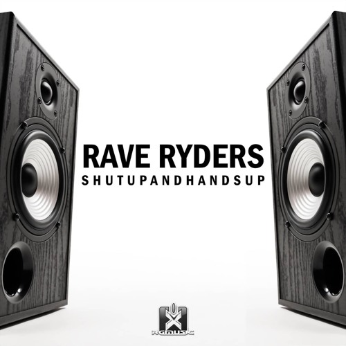 Rave Ryders - Shut Up and Hands Up (BRAMD Radio Edit)