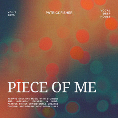 Piece of Me (Original Vocal Mix) - Deep House 2025
