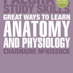 PDF Read Online Great Ways to Learn Anatomy and Physiology (Bloomsbury Study Ski