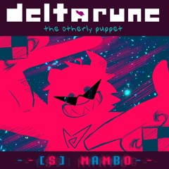 [deltarune: the otherly puppet] - [s] MAMBO