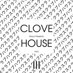 CLOVE HOUSE vol.2