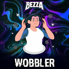 BEZZA - WOBBLER ( free download )