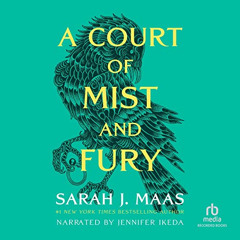 Read PDF 💘 A Court of Mist and Fury by  Sarah J. Maas,Jennifer Ikeda,Recorded Books