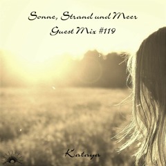 Sonne, Strand und Meer Guest Mix #119 by Kataya