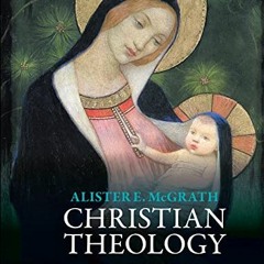 [Read] EPUB KINDLE PDF EBOOK Christian Theology: An Introduction by  Alister E. McGra