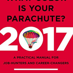 ACCESS EPUB 📥 What Color Is Your Parachute? 2017: A Practical Manual for Job-Hunters