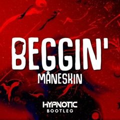 Beggin- Maneskin (Hypnotic Bootleg)FREE DOWNLOAD