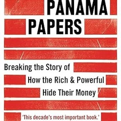 ✔PDF/✔READ The Panama Papers: Breaking the Story of How the Rich and Powerful Hide Their Money