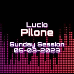 Sunday Session - 05/03/2023 - Lucio Pilone