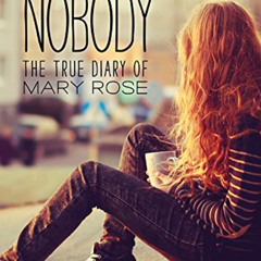 [Free] PDF 💑 Dear Nobody: The True Diary of Mary Rose by  Gillian McCain &  Legs McN