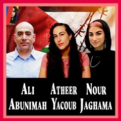 Ali Abunimah, Nour Jaghama & Atheer Yacoub React to Israeli GENOCIDE